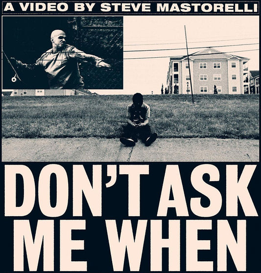DON'T ASK ME WHEN