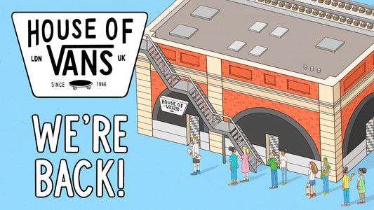 HOUSE OF VANS IS BACK!